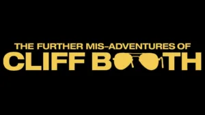 The Further Mis-Adventures of Cliff Booth